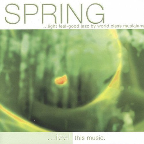 Spring: Light Feel-Good Jazz / Various: Spring...Light Feel-Good Jazz By World Class Musicians