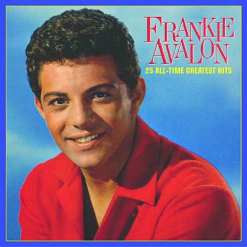 Avalon, Frankie: 25 All Time Greatest Hits