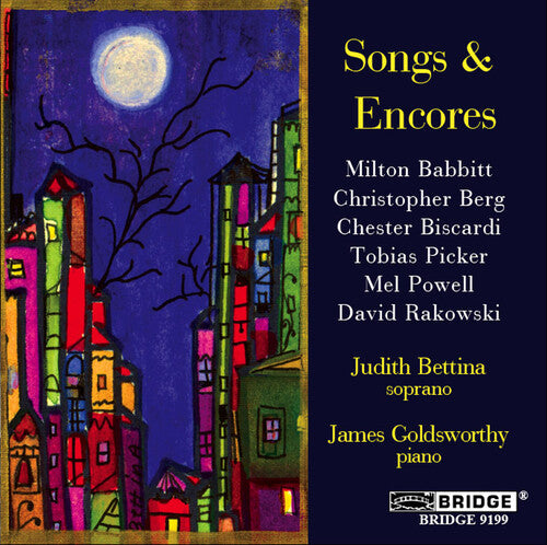 Babbitt / Berg / Powell / Bettina / Goldsworthy: Songs & Encores a Recital of American Song