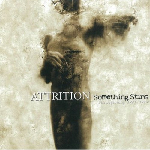 Attrition: Something Stirs: The Beginning 1981-83