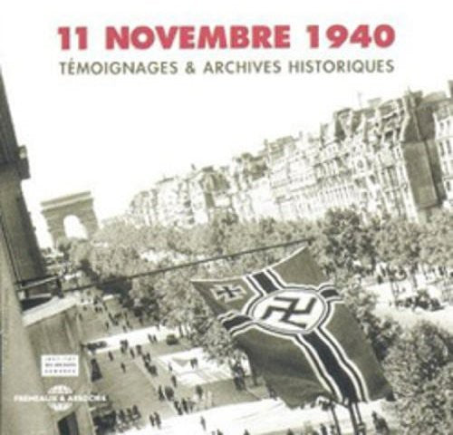 11 November 1940: Testimony & Historical / Various: 11 Novembre 1940/Testimony & Historical Achives