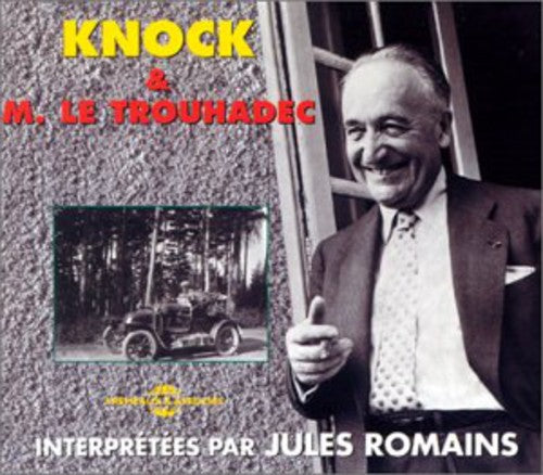 Romains, Jules: Knock & M Le Trouhadeclu/Interpretees Par Jules Ro