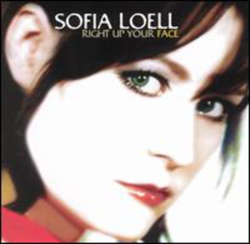 Loell, Sofia: Right Up Your Face