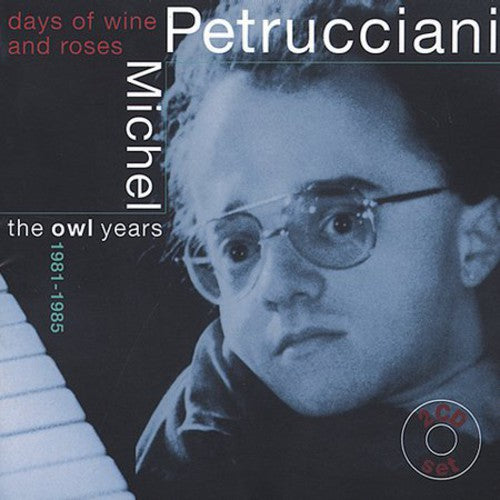 Petrucciani, Michel: The Days Of Wine and Roses: The Owl Years 1981-1985