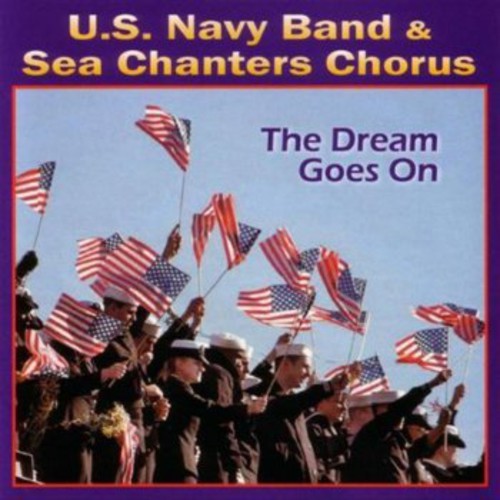 Us Navy Band / Sea Chanters Chorus: The Dream Goes On
