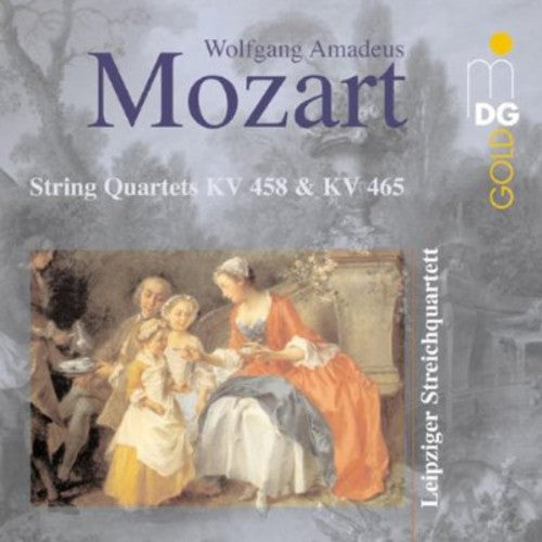 Mozart / Leipzig String Quartet: String Quartets K 458 & K 465