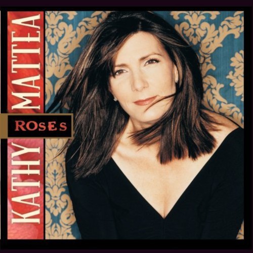 Mattea, Kathy: Roses