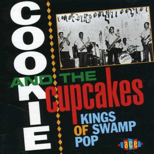 Cookie & the Cupcakes: Kings of Swamp Pop