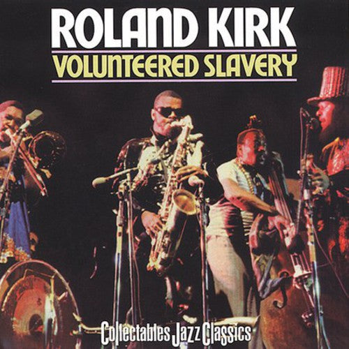 Kirk, Rahsaan Roland: Volunteered Slavery