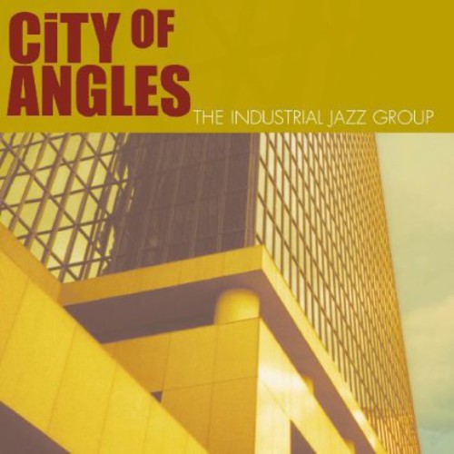 Industrial Jazz Group: City of Angles