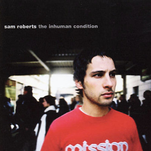 Roberts, Sam: The Inhuman Conditions