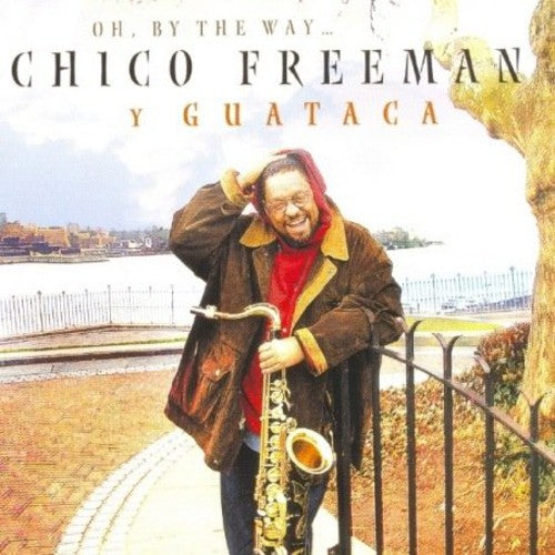 Freeman, Chico Y Guataca: Oh By the Way