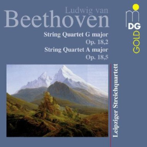 Beethoven / Leipzig String Quartet: String Quartets Op 18 2 & 5