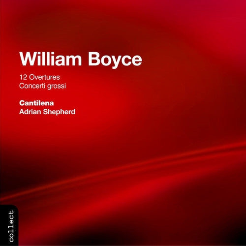 Boyce / Shepherd / Cantilena: Overtures / Concerti Grossi