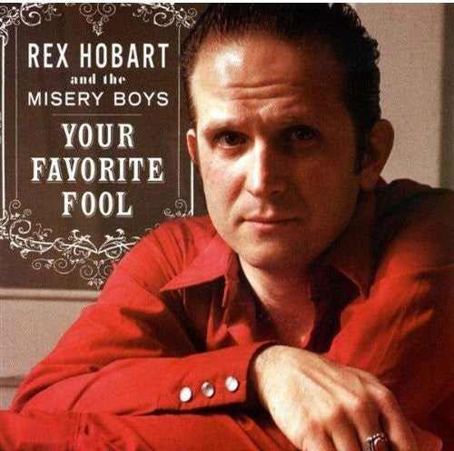 Hobart, Rex & Misery Boys: Your Favorite Fool