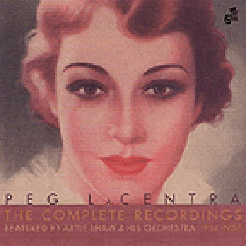 Lacentra, Peg: Featured By Artie Shaw & His Orchestra 1934-37: The Complete Recording