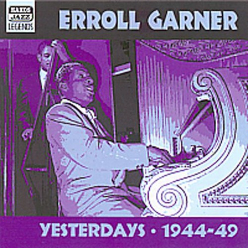 Garner, Erroll: Yesterdays 1944-49