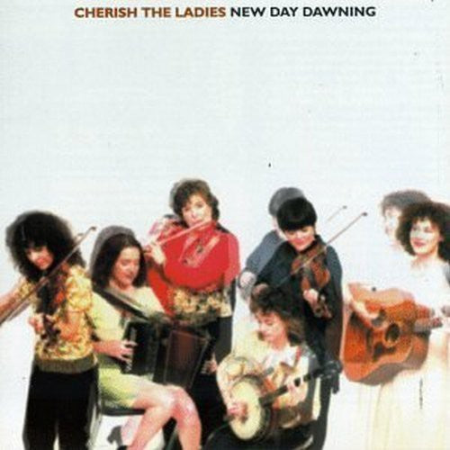 Cherish the Ladies: New Day Dawning