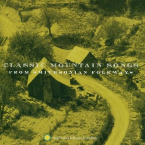 Classic Mountain Songs / Various: Classic Mountain Songs From Smithsonian Folkways