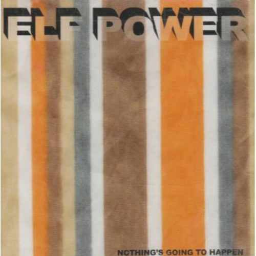 Elf Power: Nothing's Going to Happen