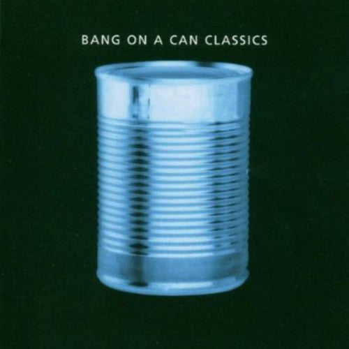 Bang on a Can: Classics