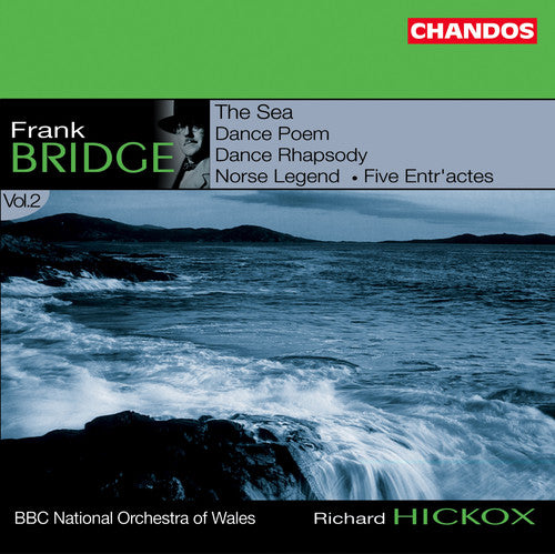 Bridge / Hickox / BBC Nat'L Orch of Wales: Dance Rhapsody / Sea / Dance Poem / Norse Legend