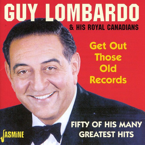 Lombardo, Guy & Royal Canadians: Get Out Those Old Records: 50 of His Many G.H.