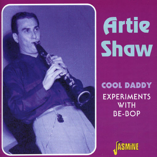 Shaw, Artie: Cool Daddy: Experiments with Be-Bop