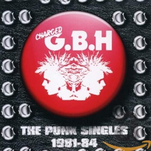 Gbh: Punk Singles 1981 - 1984