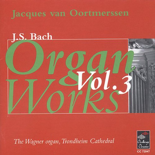 Bach / Oortmerssen: Organ Works-Vol. 3