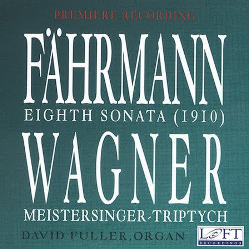 Fahrmann / Fuller: Sonata 8 for Organ / Meistersinger Triptych