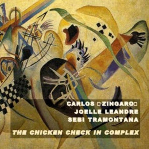 Zingaro, Carlos / Leandre, Joelle / Tramontana, Sebi: The Chicken Check In Complex