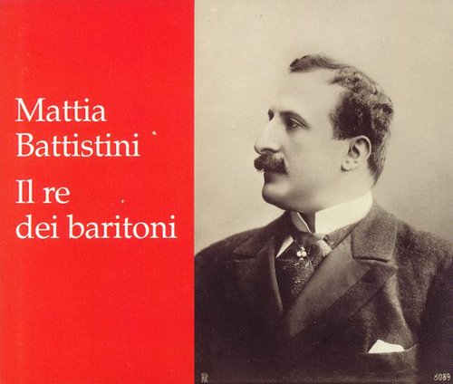 Battistini, Mattia: King of the Baritones