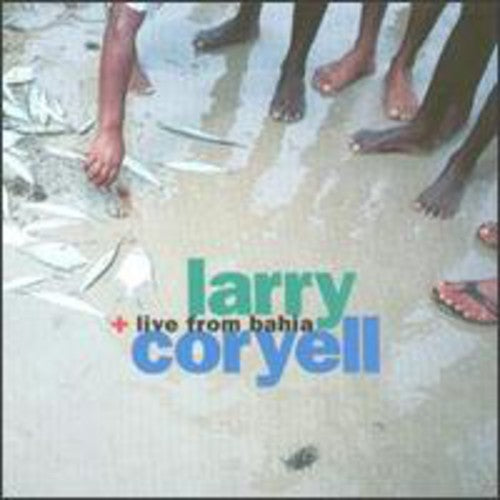 Coryell, Larry: Live from Bahia