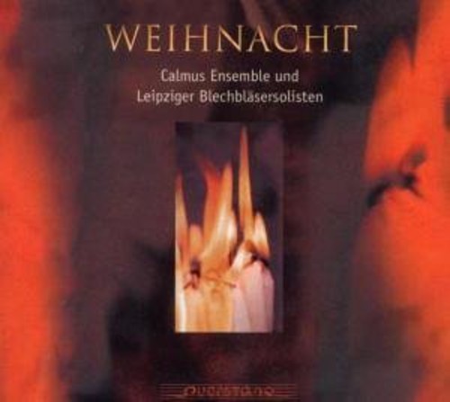 Calmus Ensemble / Leipzig Brass Soloists: Weihnacht Seven Centuries of European Christmas Mu