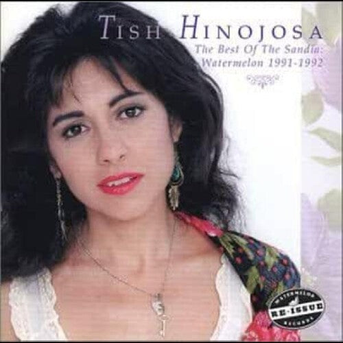 Hinojosa, Tish: The Best Of Sandia: Watermelon Years 1991-1992