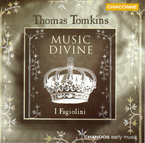 Tomkins / I Fagiolini: Music Divine: 1662 Book of Songs for 3-6 Parts