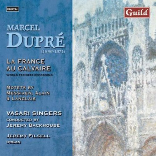 Dupre / Langlais / Alain / Messaien / Backhouse: France Au Calvaire