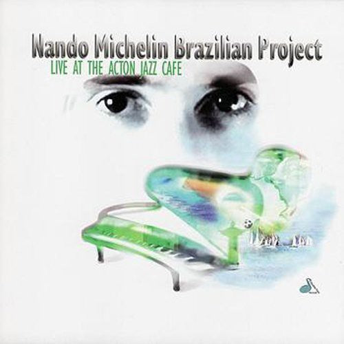 Michelin, Nando: Mando Michelin Brazilian Project: Live At The Action Jazz Cafe