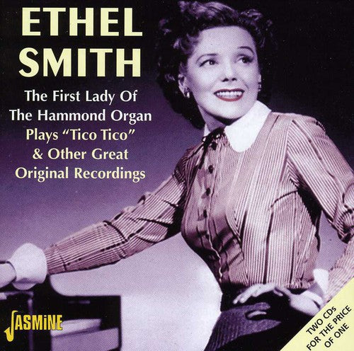 Smith, Ethel: The First Lady Of The Hammond Organ: Plays "Tico Tico" and OtherGreat Original Recordings