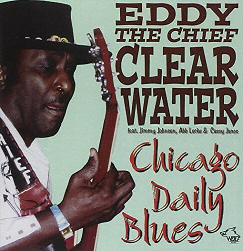 Clearwater, Eddy the Chief: Chicago Daily Blues