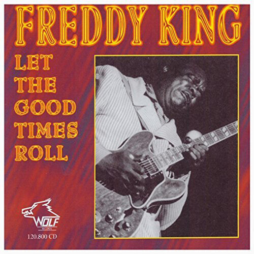 King, Freddie: Let the Good Times Roll