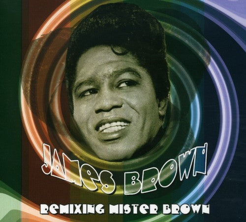 Brown, James: Remixing Mister Brown