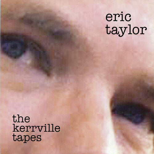 Taylor, Eric: The Kerryville Tapes