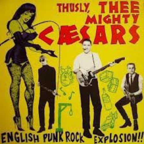 Thee Mighty Caesars: Thusly: English Punk-Rock Explosion