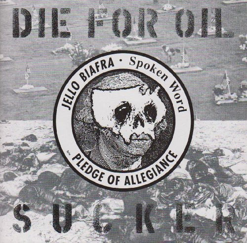 Biafra, Jello: Die for Oil Sucker