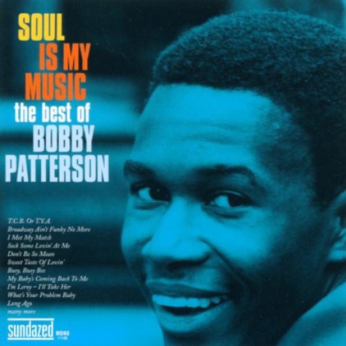 Patterson, Bobby: Soul Is My Music: The Best Of Bobby Patterson