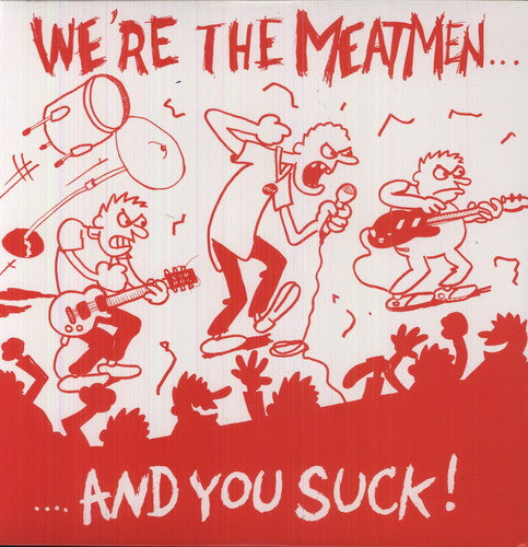 Meatmen: We're the Meatmen & You Suck