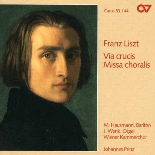 Liszt / Meller / Lucking / Gruber / Wenk / Prinz: Via Crucis / Missa Choralis