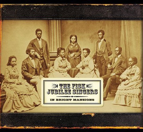 Fisk Jubilee Singers: In Bright Mansions